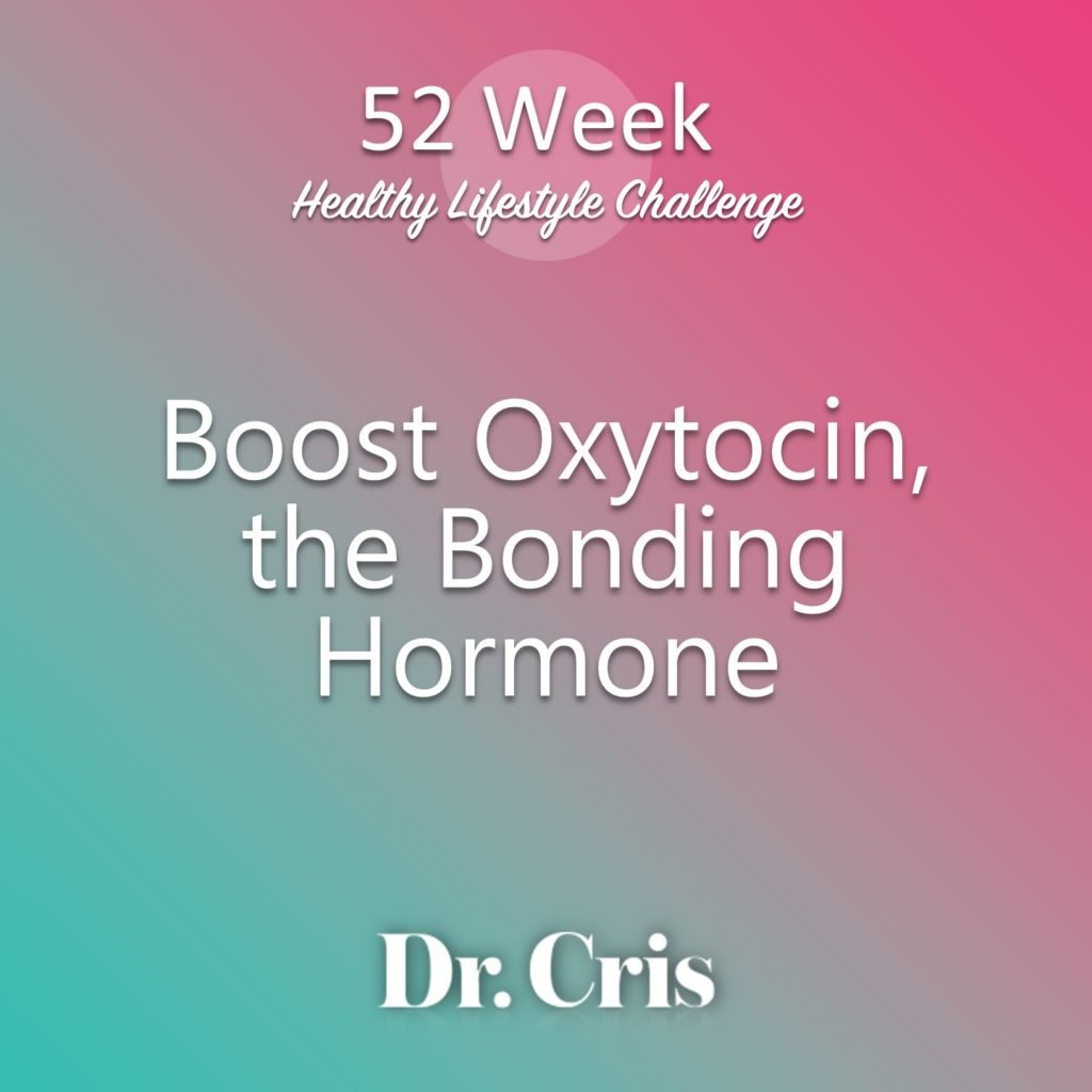 Boost Oxytocin, the Bonding Hormone