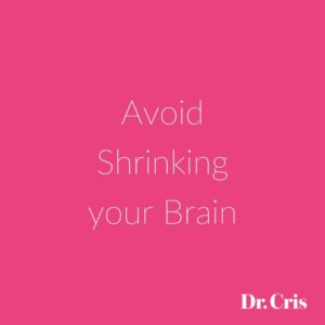 Avoid Shrinking your Brain